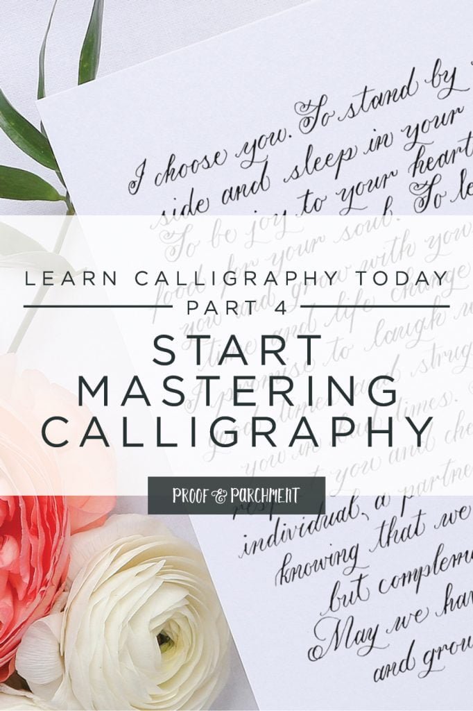 Learn Calligraphy Today Part 4: Mastering Calligraphy - Proof & Parchment